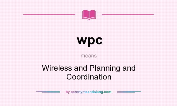 What does wpc mean? It stands for Wireless and Planning and Coordination