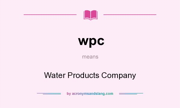What does wpc mean? It stands for Water Products Company