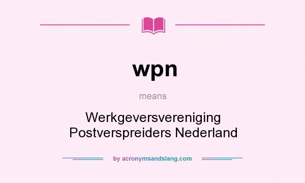 What does wpn mean? It stands for Werkgeversvereniging Postverspreiders Nederland