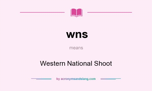 What does wns mean? It stands for Western National Shoot