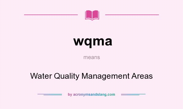 What does wqma mean? It stands for Water Quality Management Areas