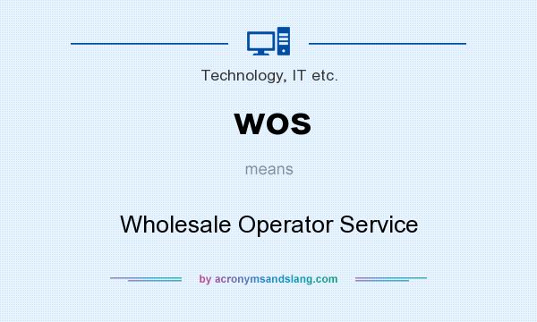 What does wos mean? It stands for Wholesale Operator Service