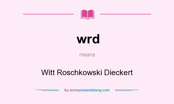 What does wrd mean? It stands for Witt Roschkowski Dieckert