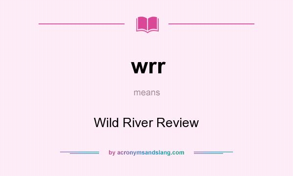 What does wrr mean? It stands for Wild River Review