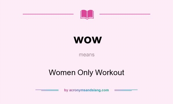 What does wow mean? It stands for Women Only Workout
