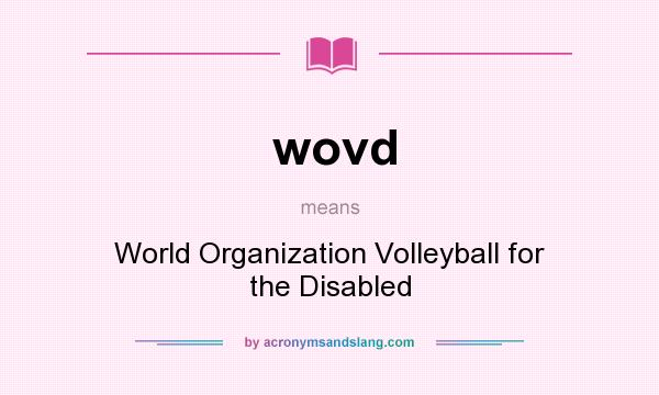 What does wovd mean? It stands for World Organization Volleyball for the Disabled