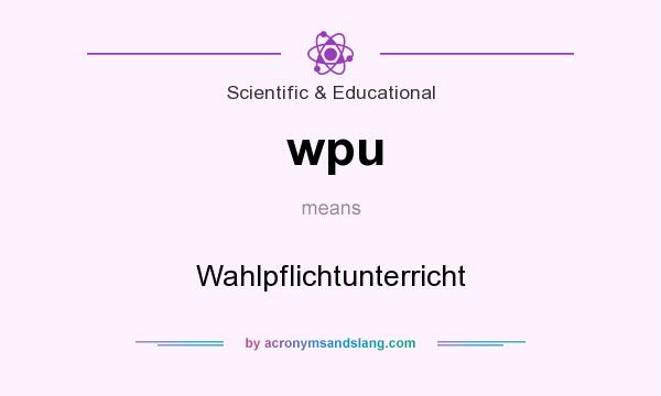 What does wpu mean? It stands for Wahlpflichtunterricht