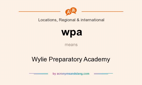 What does wpa mean? It stands for Wylie Preparatory Academy
