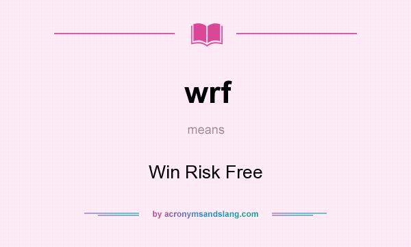 What does wrf mean? It stands for Win Risk Free