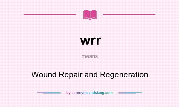 What does wrr mean? It stands for Wound Repair and Regeneration