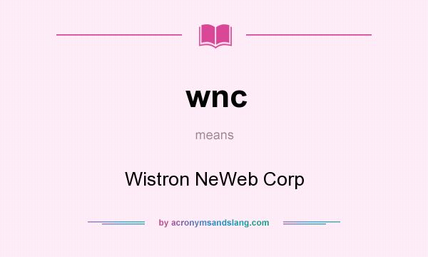 What does wnc mean? It stands for Wistron NeWeb Corp