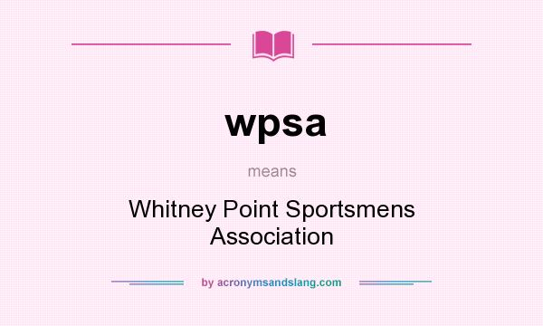 What does wpsa mean? It stands for Whitney Point Sportsmens Association