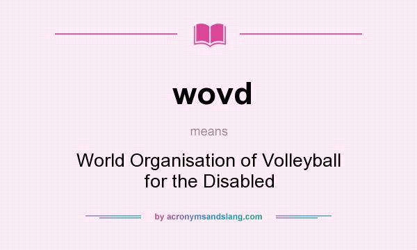 What does wovd mean? It stands for World Organisation of Volleyball for the Disabled