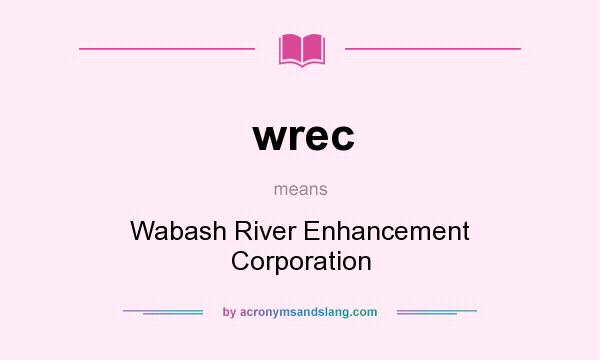 What does wrec mean? It stands for Wabash River Enhancement Corporation