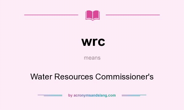 What does wrc mean? It stands for Water Resources Commissioner`s