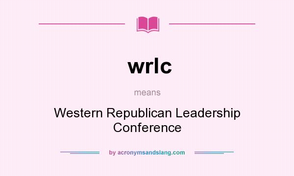 What does wrlc mean? It stands for Western Republican Leadership Conference