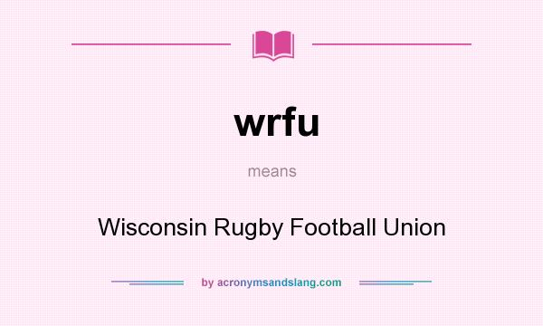 What does wrfu mean? It stands for Wisconsin Rugby Football Union