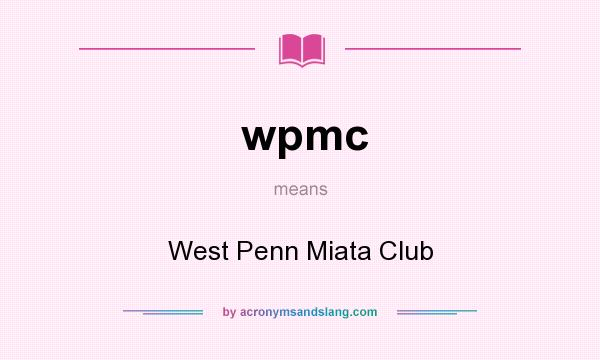 What does wpmc mean? It stands for West Penn Miata Club
