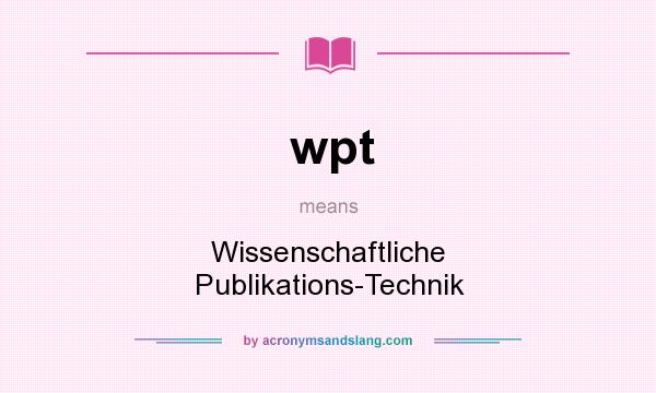 What does wpt mean? It stands for Wissenschaftliche Publikations-Technik