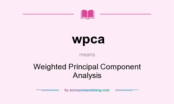 What does wpca mean? It stands for Weighted Principal Component Analysis