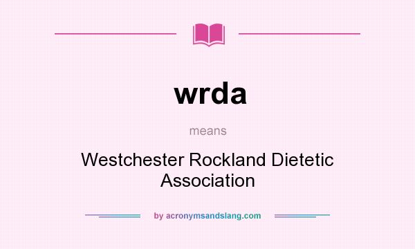 What does wrda mean? It stands for Westchester Rockland Dietetic Association