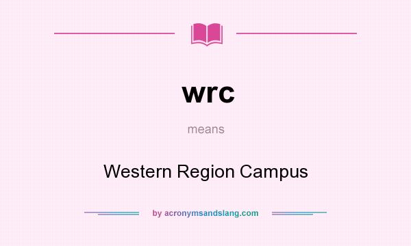 What does wrc mean? It stands for Western Region Campus