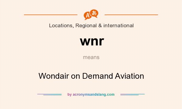 What does wnr mean? It stands for Wondair on Demand Aviation