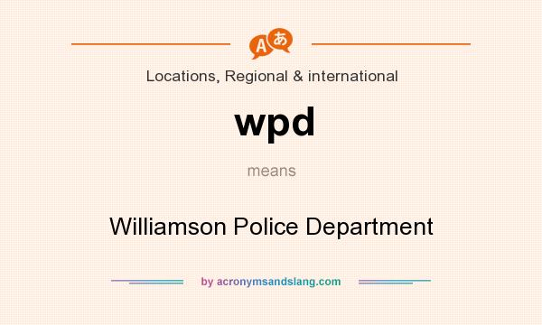 What does wpd mean? It stands for Williamson Police Department