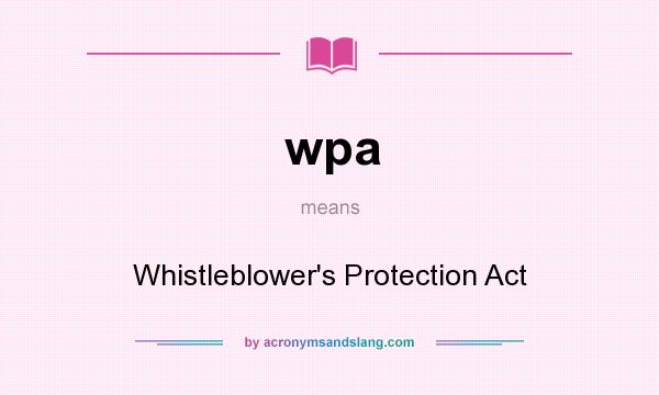 What does wpa mean? It stands for Whistleblower`s Protection Act