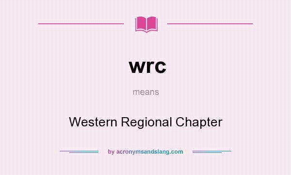 What does wrc mean? It stands for Western Regional Chapter