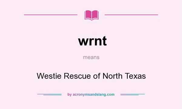 What does wrnt mean? It stands for Westie Rescue of North Texas
