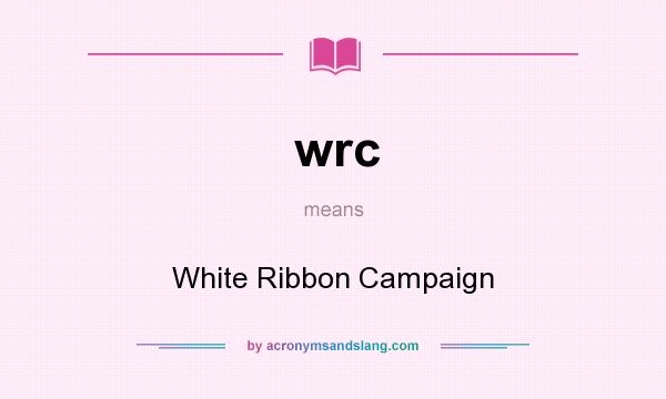 What does wrc mean? It stands for White Ribbon Campaign