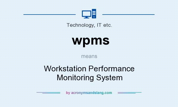 What does wpms mean? It stands for Workstation Performance Monitoring System