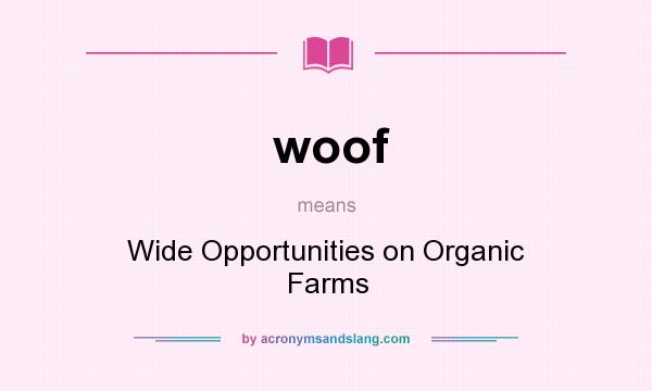 What does woof mean? It stands for Wide Opportunities on Organic Farms
