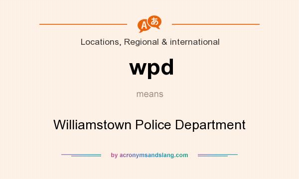 What does wpd mean? It stands for Williamstown Police Department