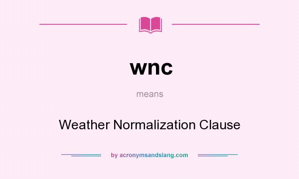 What does wnc mean? It stands for Weather Normalization Clause