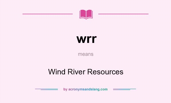 What does wrr mean? It stands for Wind River Resources