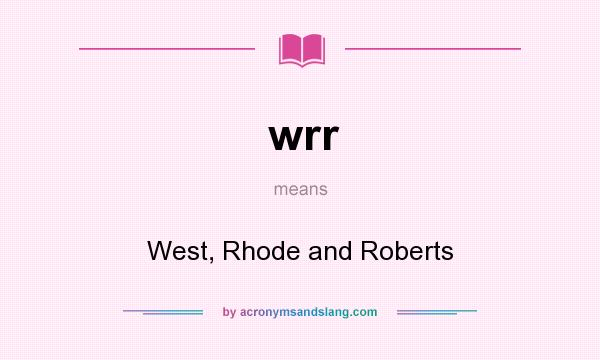 What does wrr mean? It stands for West, Rhode and Roberts