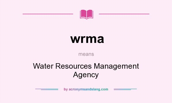 What does wrma mean? It stands for Water Resources Management Agency