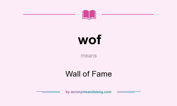 What does wof mean? It stands for Wall of Fame