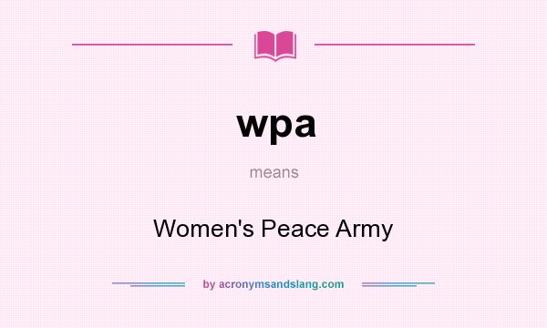 What does wpa mean? It stands for Women`s Peace Army