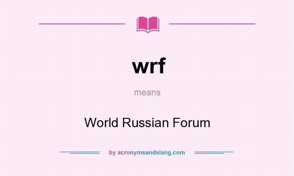 What does wrf mean? It stands for World Russian Forum