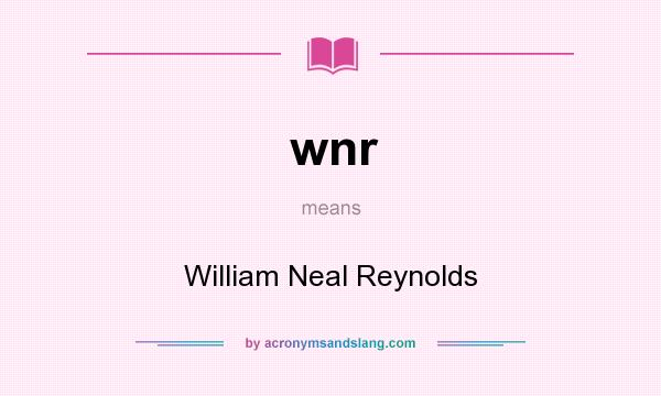 What does wnr mean? It stands for William Neal Reynolds