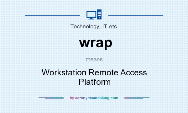 What does wrap mean? It stands for Workstation Remote Access Platform