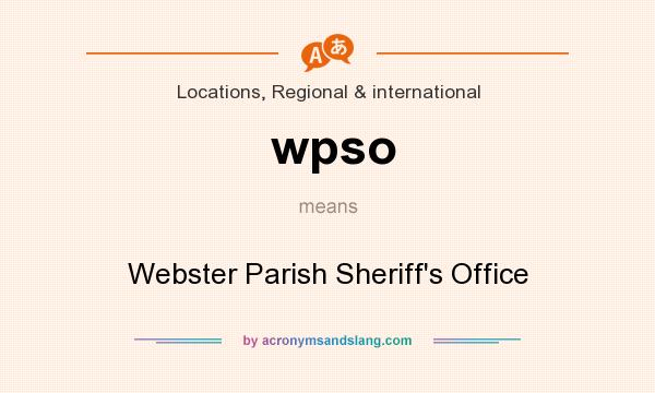 What does wpso mean? It stands for Webster Parish Sheriff`s Office