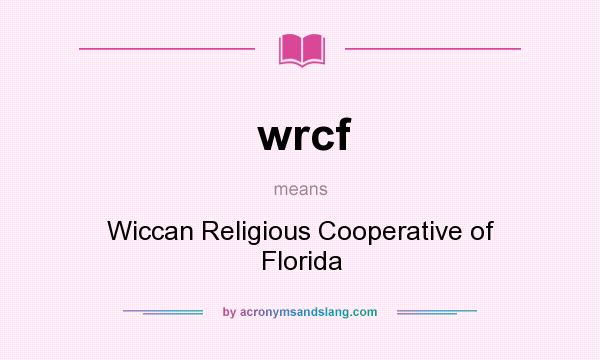 What does wrcf mean? It stands for Wiccan Religious Cooperative of Florida