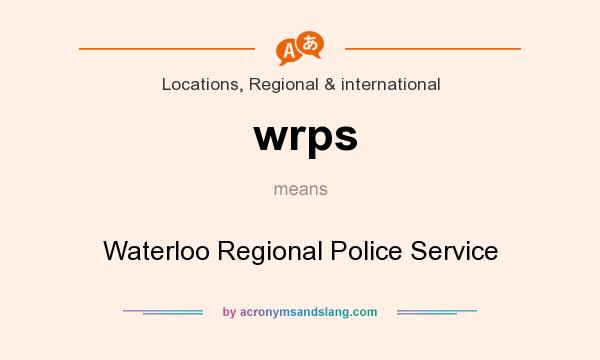 What does wrps mean? It stands for Waterloo Regional Police Service