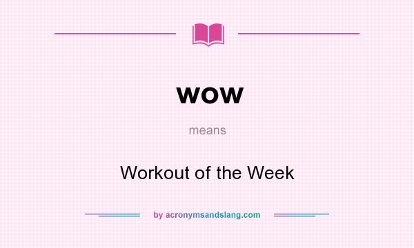 What does wow mean? It stands for Workout of the Week