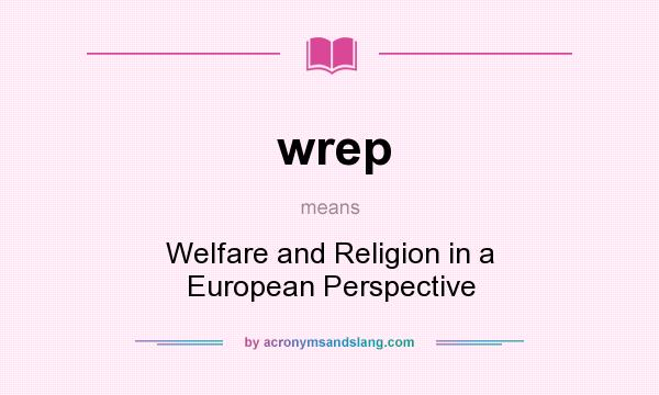 What does wrep mean? It stands for Welfare and Religion in a European Perspective