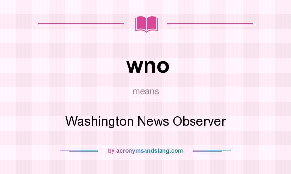 What does wno mean? It stands for Washington News Observer